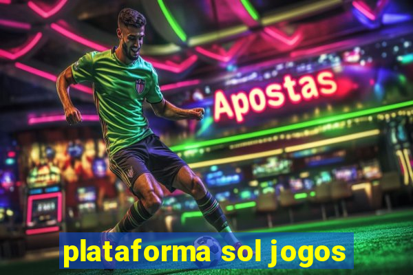 plataforma sol jogos